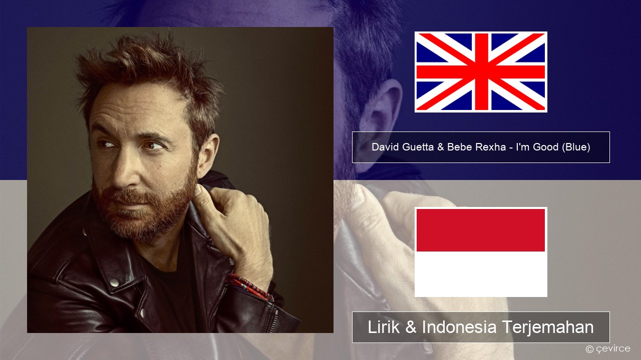 David Guetta & Bebe Rexha – I’m Good (Blue) Bahasa Indonesia Lirik & Indonesia Terjemahan