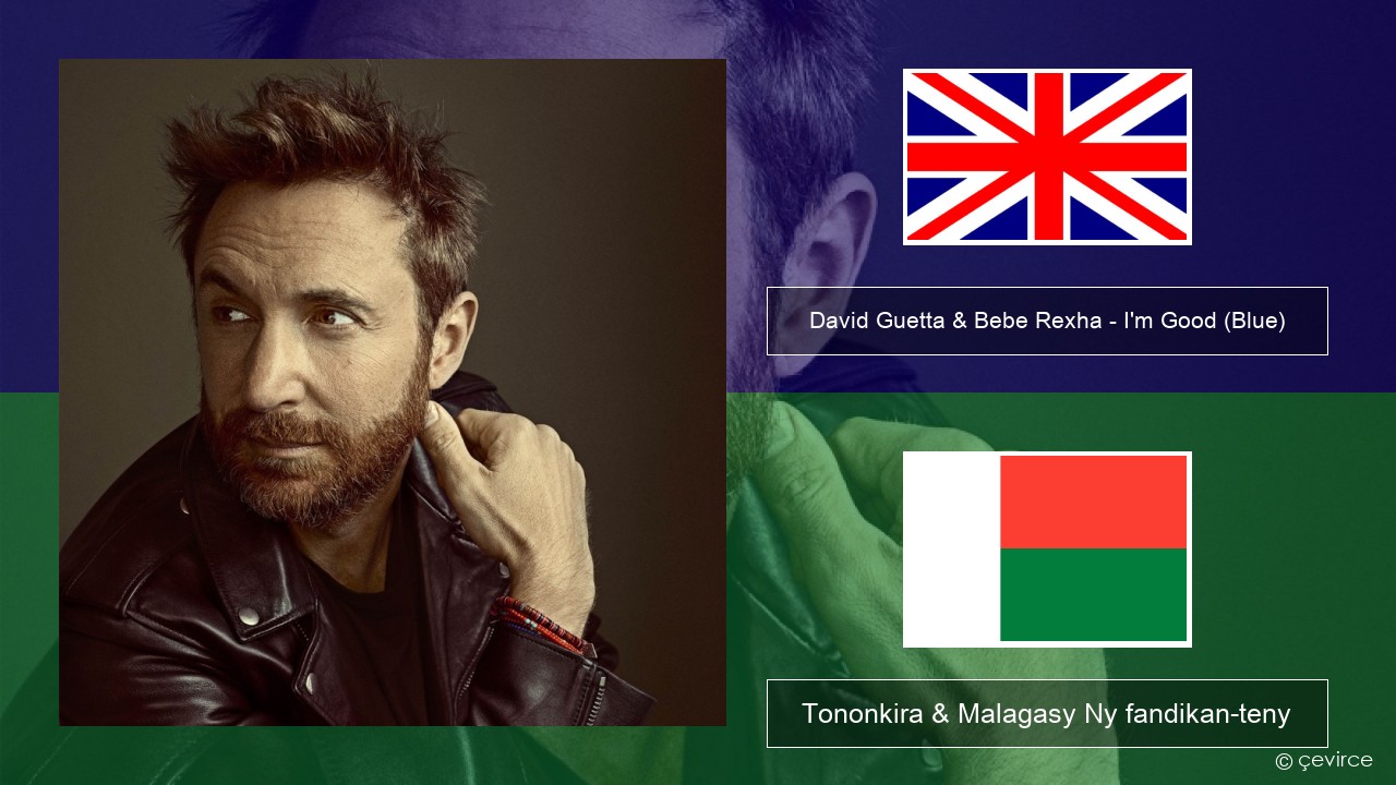 David Guetta & Bebe Rexha – I’m Good (Blue) Malagasy Tononkira & Malagasy Ny fandikan-teny