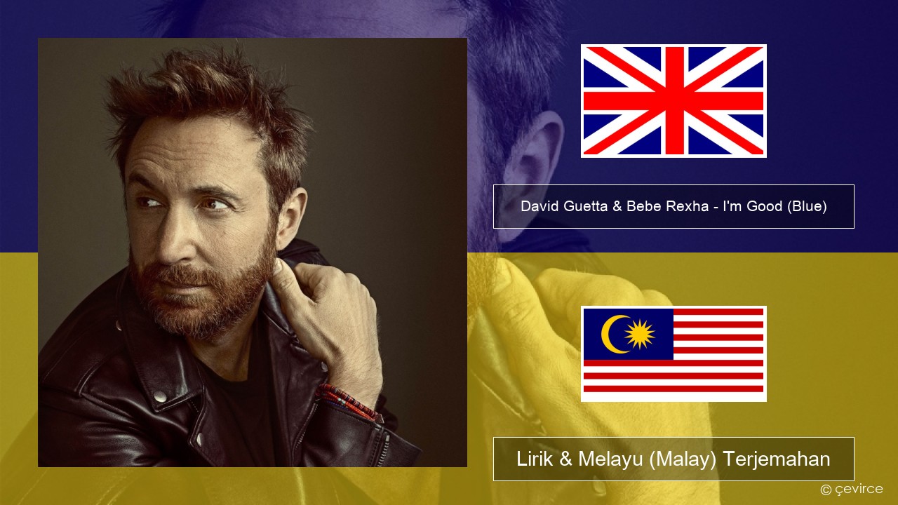 David Guetta & Bebe Rexha – I’m Good (Blue) Francais Lirik & Melayu (Malay) Terjemahan