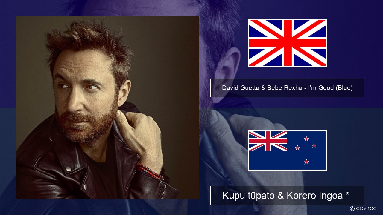 David Guetta & Bebe Rexha – I’m Good (Blue) Ingoa * Kupu tūpato & Korero Ingoa *