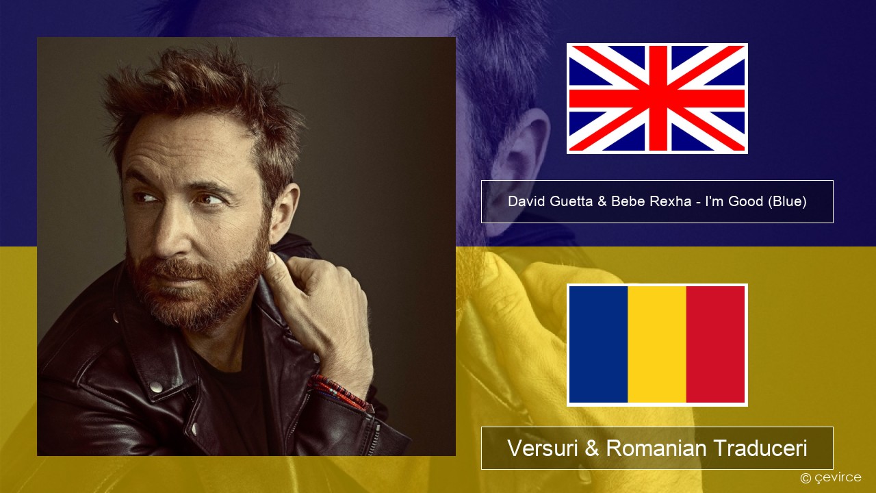 David Guetta & Bebe Rexha – I’m Good (Blue) Română Versuri & Romanian Traduceri