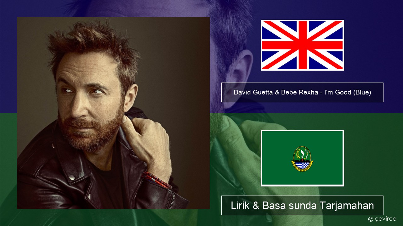 David Guetta & Bebe Rexha – I’m Good (Blue) Basa inggris Lirik & Basa sunda Tarjamahan