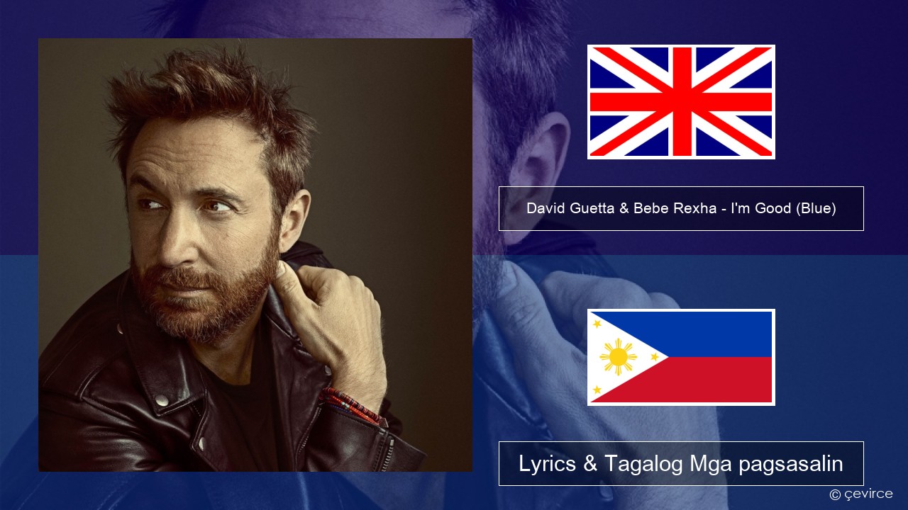 David Guetta & Bebe Rexha – I’m Good (Blue) Ingles Lyrics & Tagalog Mga pagsasalin