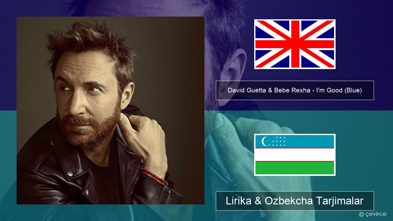 David Guetta & Bebe Rexha – I’m Good (Blue) Ingliz tili Lirika & Ozbekcha Tarjimalar