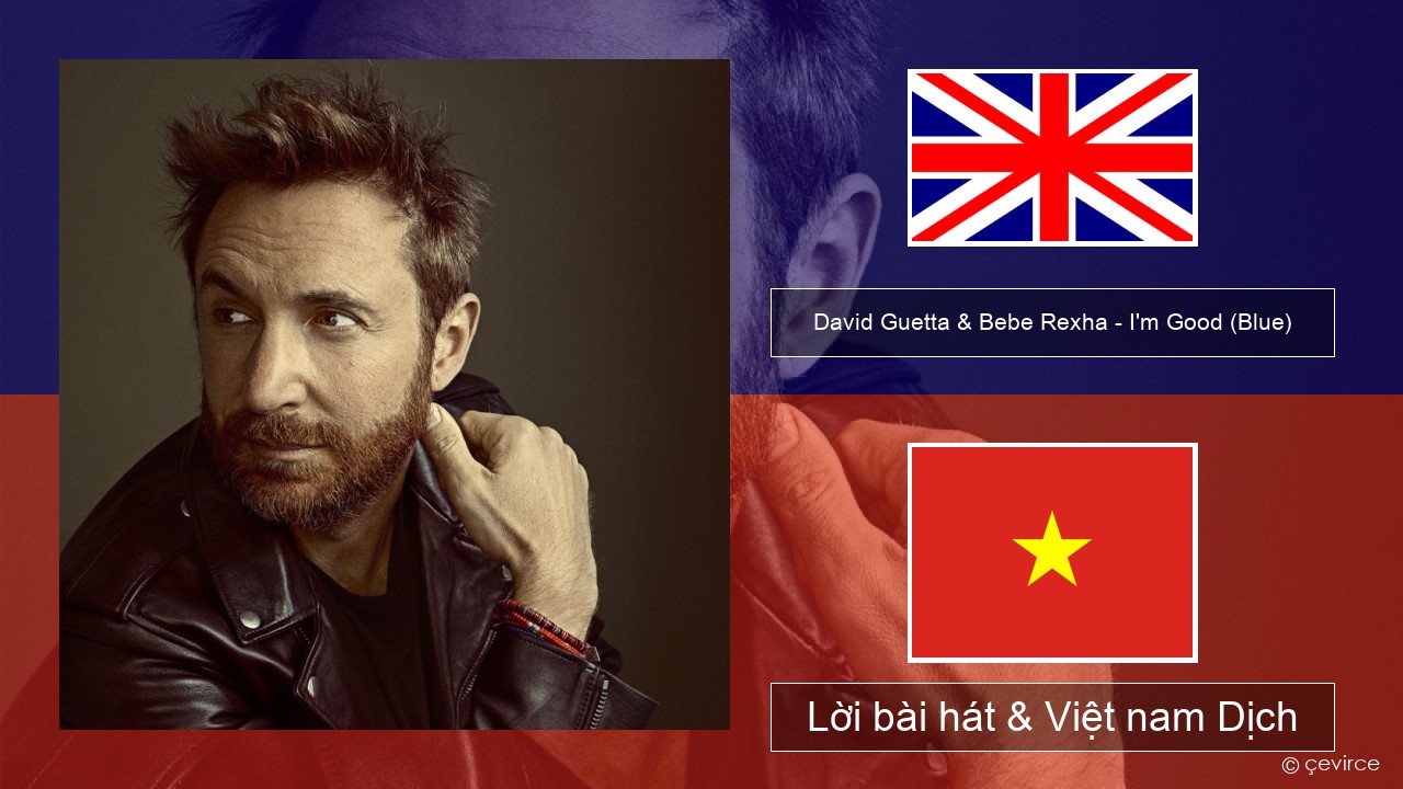 David Guetta & Bebe Rexha – I’m Good (Blue) Tiếng anh Lời bài hát & Việt nam Dịch