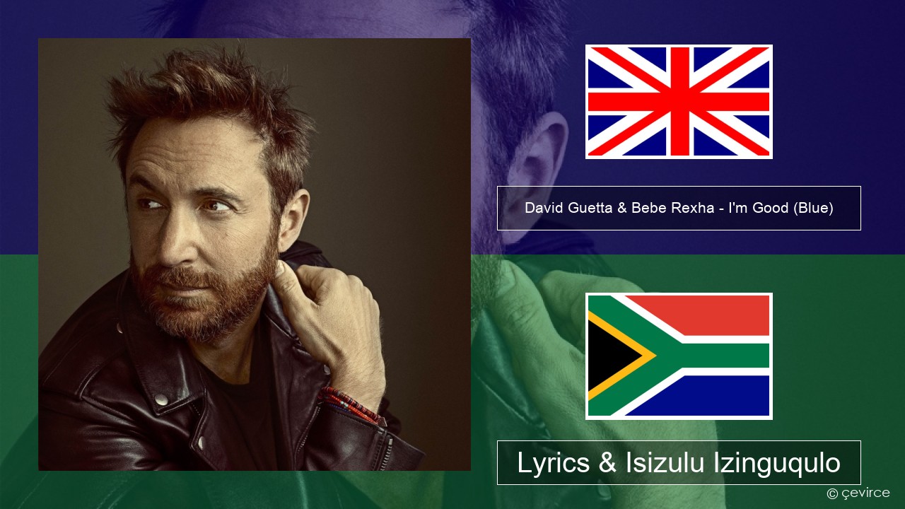 David Guetta & Bebe Rexha – I’m Good (Blue) Isizulu Lyrics & Isizulu Izinguqulo