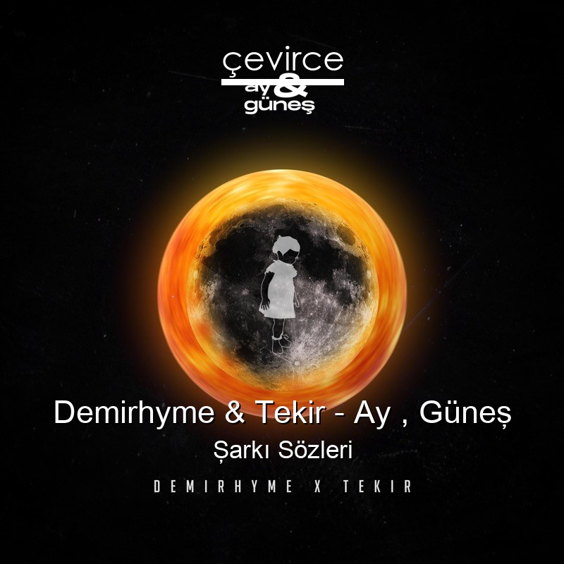 Demirhyme & Tekir – Ay , Güneş Şarkı Sözleri