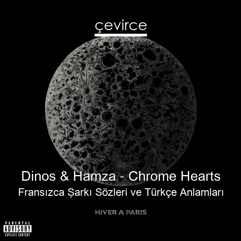 Dinos & Hamza – Chrome Hearts Fransızca Şarkı Sözleri Türkçe Anlamları