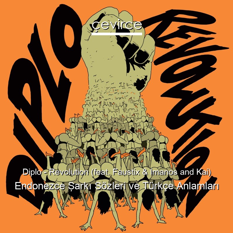 Diplo – Revolution (feat. Faustix & Imanos and Kai) Endonezce Şarkı Sözleri Türkçe Anlamları