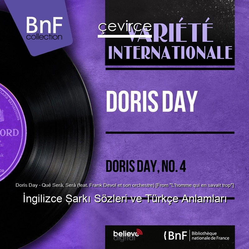 Doris Day – Qué Serà, Serà (feat. Frank Devol et son orchestre) [From “L’homme qui en savait trop”] İngilizce Şarkı Sözleri Türkçe Anlamları