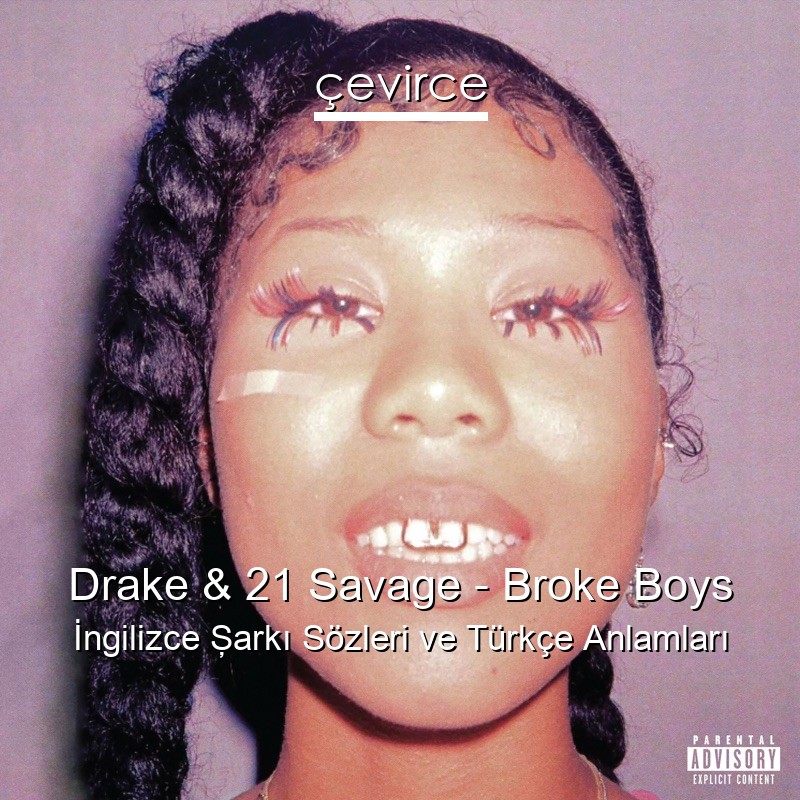 Drake & 21 Savage – Broke Boys İngilizce Şarkı Sözleri Türkçe Anlamları