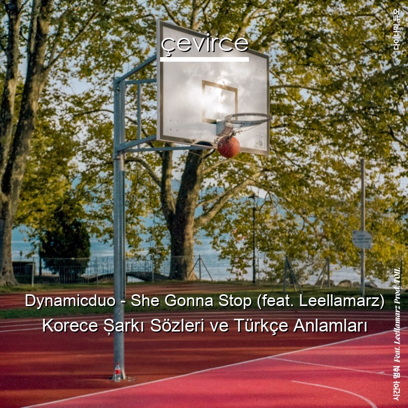 Dynamicduo – She Gonna Stop (feat. Leellamarz) Korece Şarkı Sözleri Türkçe Anlamları