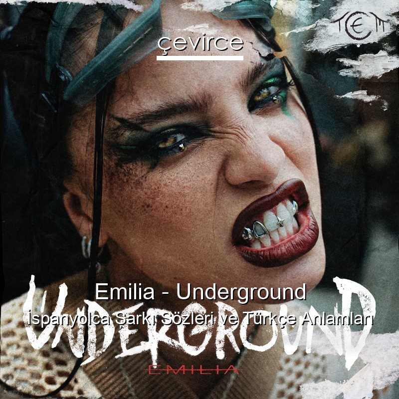 Emilia – Underground İspanyolca Şarkı Sözleri Türkçe Anlamları