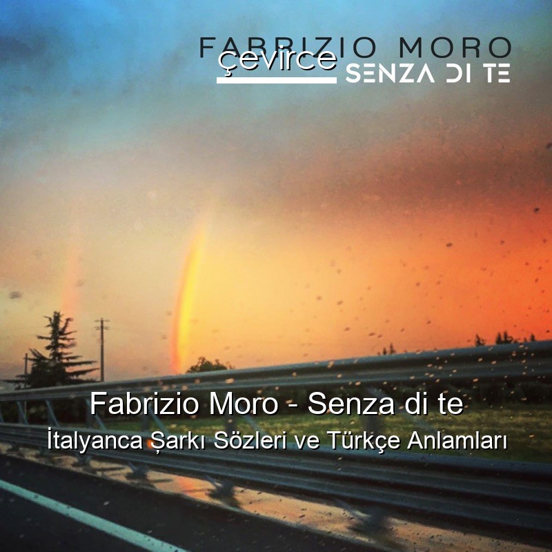 Fabrizio Moro – Senza di te İtalyanca Şarkı Sözleri Türkçe Anlamları