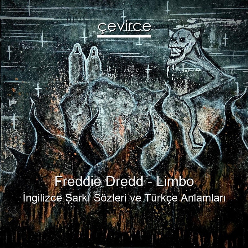 Freddie Dredd – Limbo İngilizce Şarkı Sözleri Türkçe Anlamları