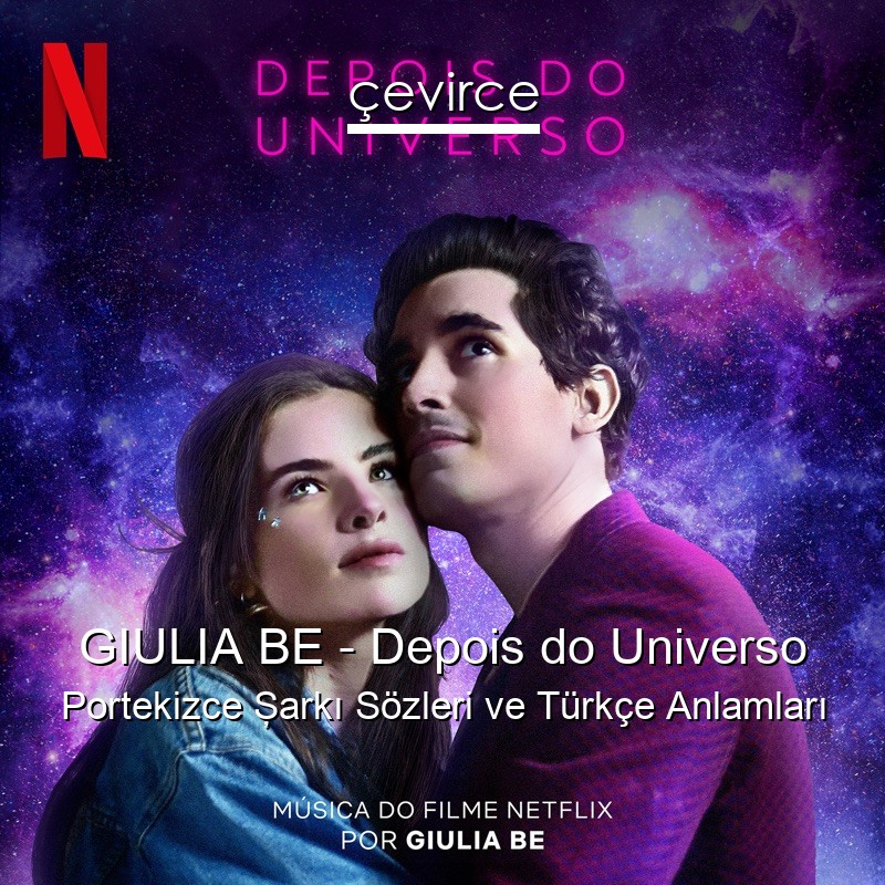 GIULIA BE – Depois do Universo Portekizce Şarkı Sözleri Türkçe Anlamları