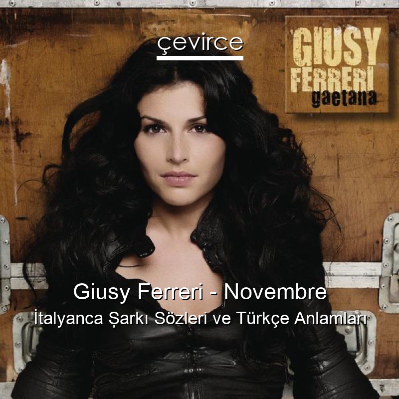 Giusy Ferreri – Novembre İtalyanca Şarkı Sözleri Türkçe Anlamları