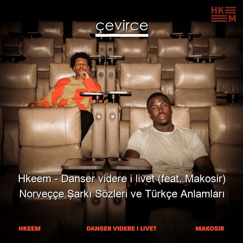 Hkeem – Danser videre i livet (feat. Makosir) Norveççe Şarkı Sözleri Türkçe Anlamları