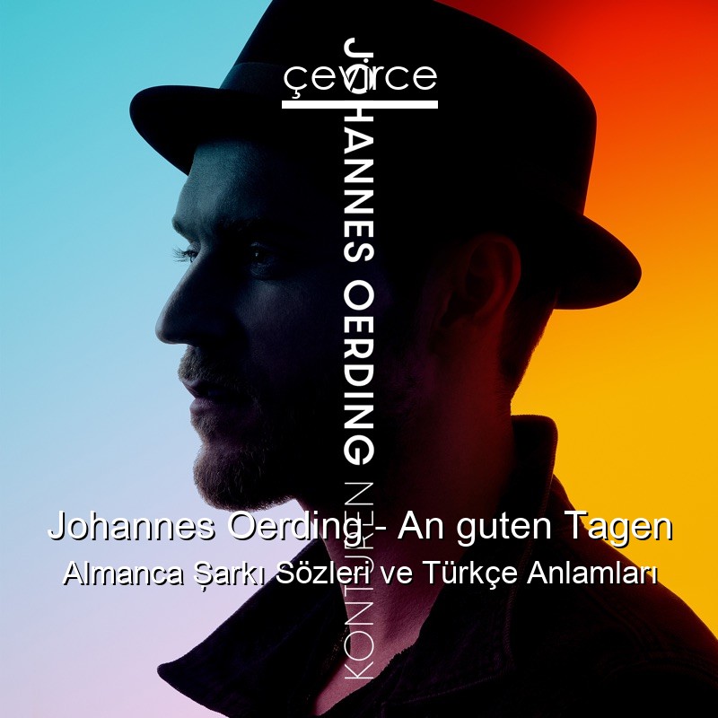 Johannes Oerding – An guten Tagen Almanca Şarkı Sözleri Türkçe Anlamları