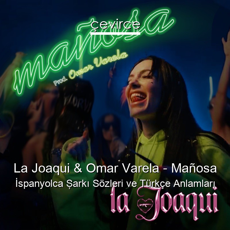 La Joaqui & Omar Varela – Mañosa İspanyolca Şarkı Sözleri Türkçe Anlamları