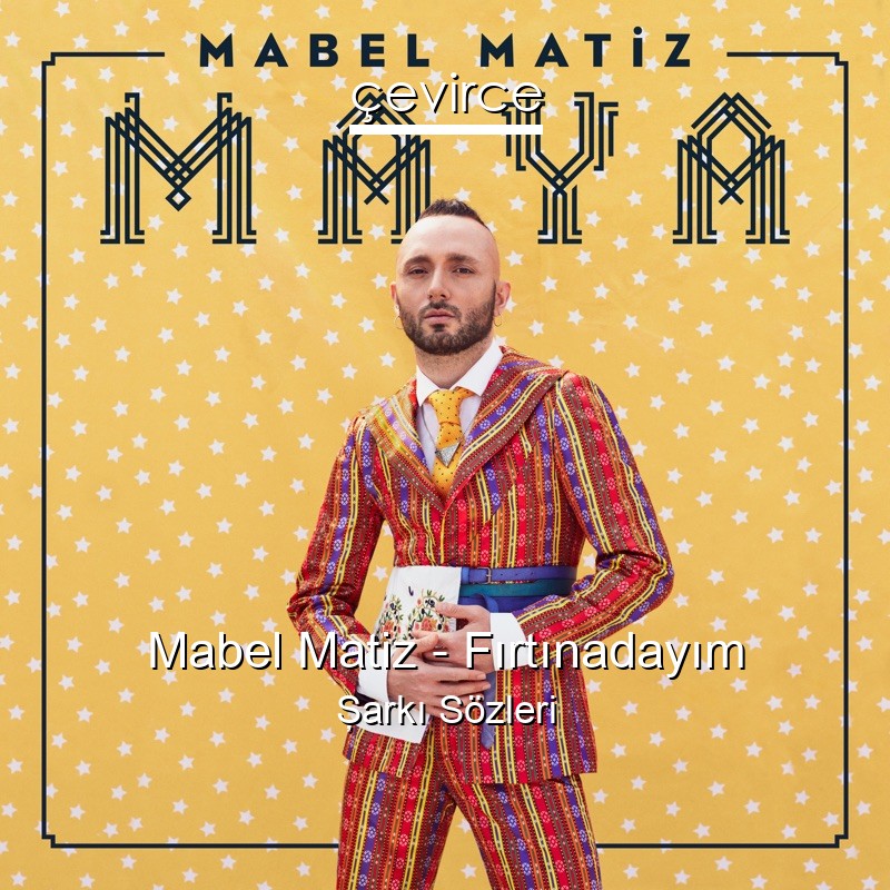 Mabel Matiz – Fırtınadayım Şarkı Sözleri