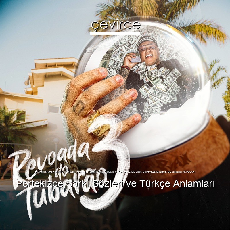 MC Ryan SP, Mc Hariel & Mc Don Juan – Revoada do Tubarão 3 (feat. Mc Kevin, Mc Davi, Mc IG, MD Chefe, Mc Paiva ZS, Mc Daniel, MC Joãozinho VT, POCAH) Portekizce Şarkı Sözleri Türkçe Anlamları