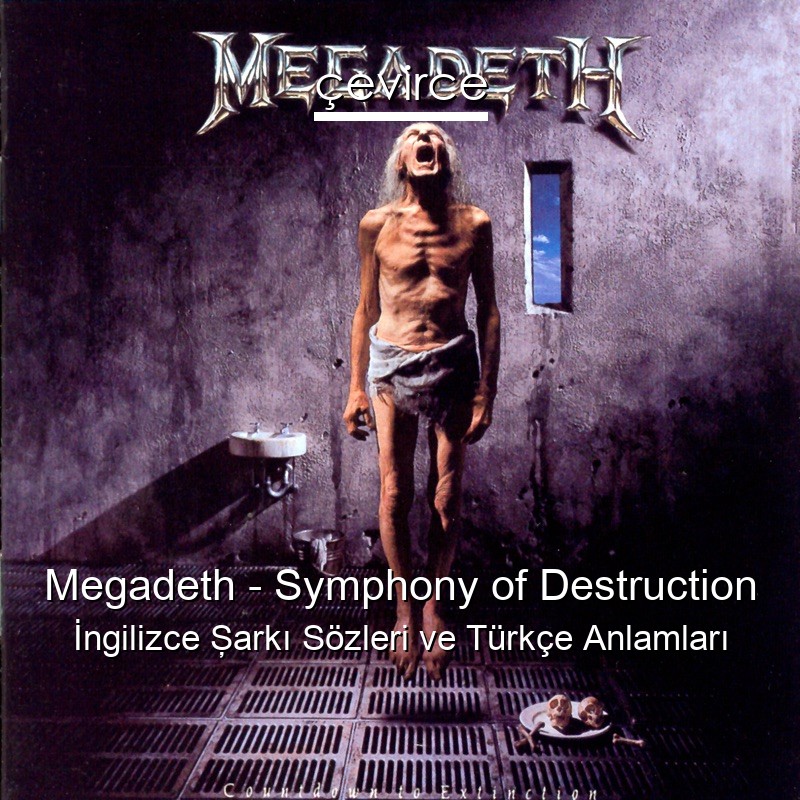 Megadeth – Symphony of Destruction İngilizce Şarkı Sözleri Türkçe Anlamları