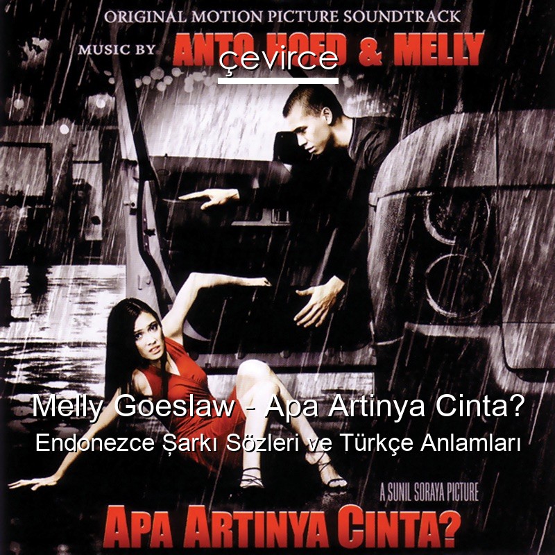Melly Goeslaw – Apa Artinya Cinta? Endonezce Şarkı Sözleri Türkçe Anlamları