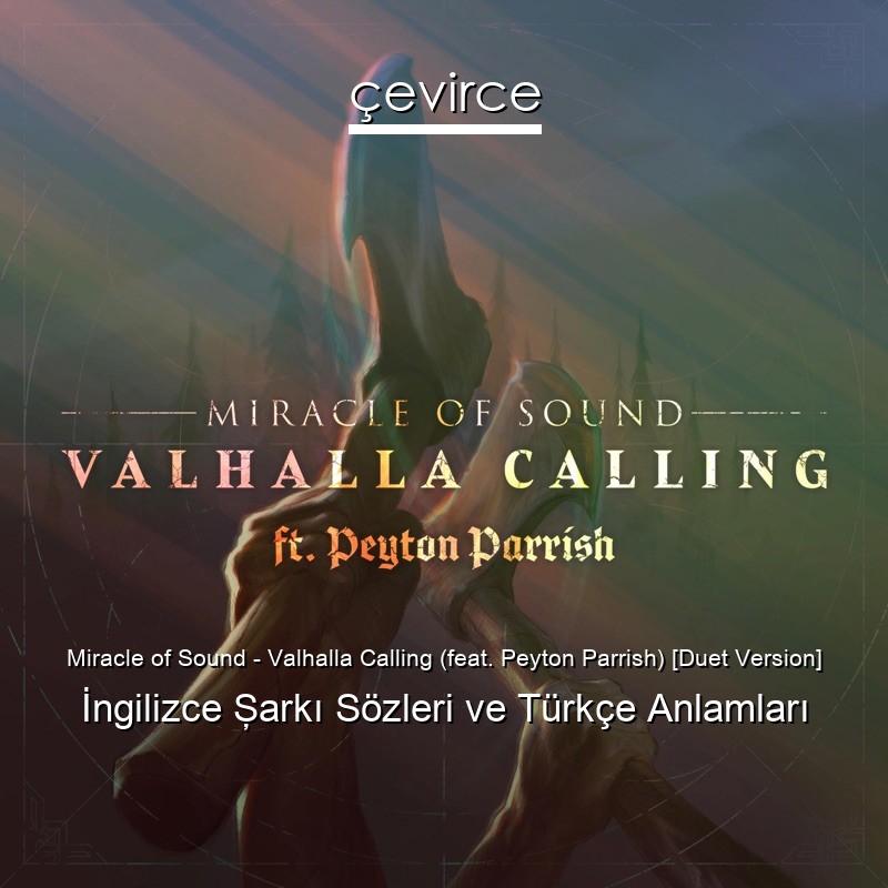 Miracle of Sound – Valhalla Calling (feat. Peyton Parrish) [Duet Version] İngilizce Şarkı Sözleri Türkçe Anlamları
