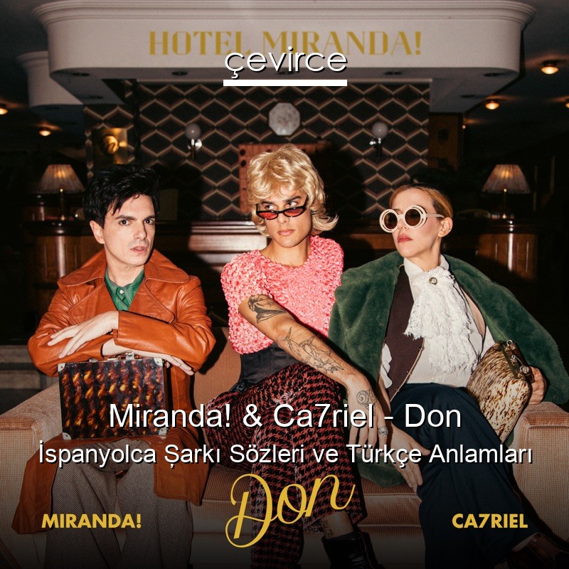 Miranda! & Ca7riel – Don İspanyolca Şarkı Sözleri Türkçe Anlamları