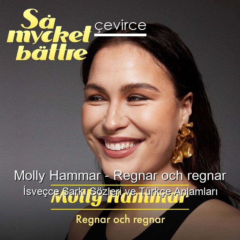 Molly Hammar – Regnar och regnar İsveçce Şarkı Sözleri Türkçe Anlamları