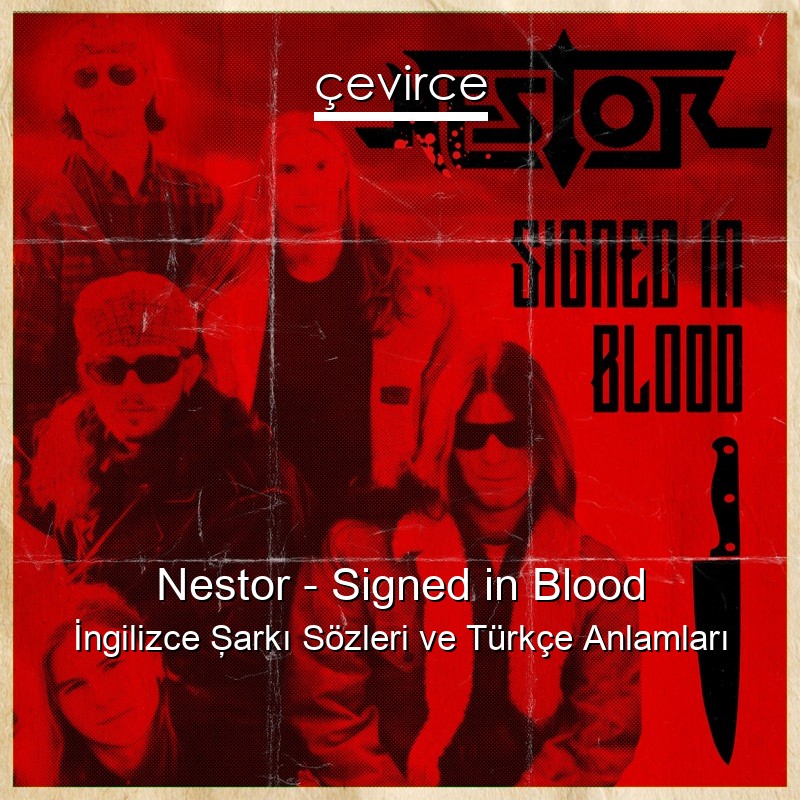 Nestor – Signed in Blood İngilizce Şarkı Sözleri Türkçe Anlamları