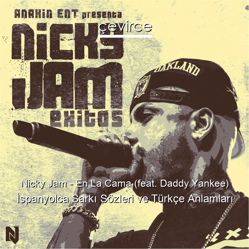Nicky Jam – En La Cama (feat. Daddy Yankee) İspanyolca Şarkı Sözleri Türkçe Anlamları