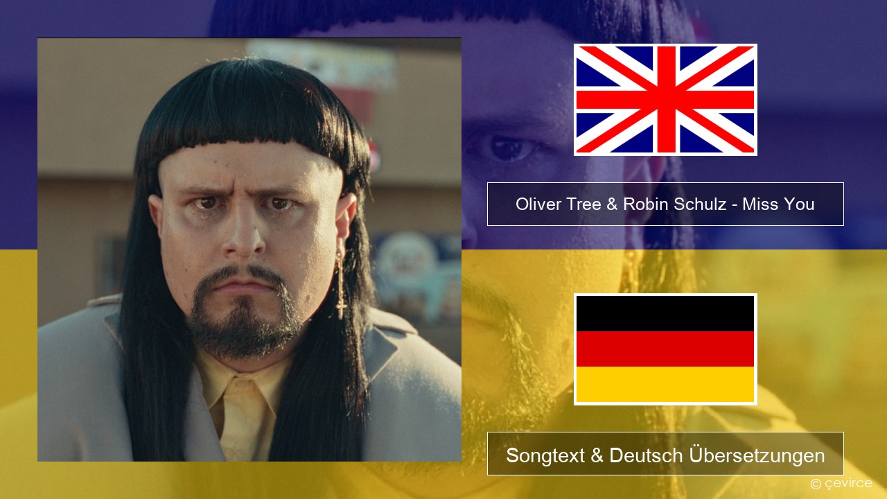 Oliver Tree & Robin Schulz – Miss You Englisch Songtext & Deutsch Übersetzungen