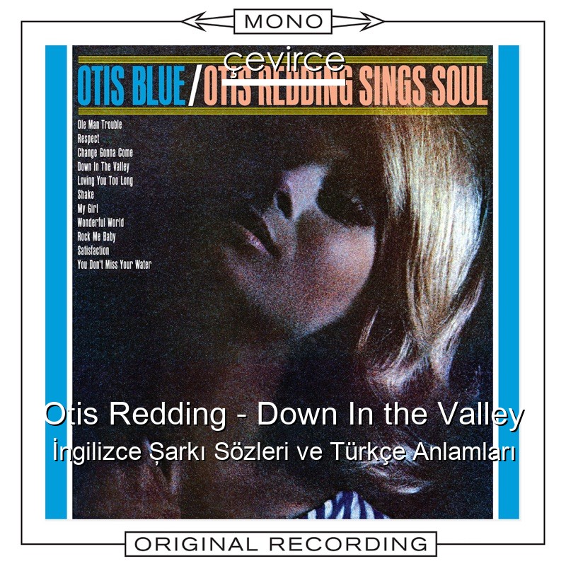 Otis Redding – Down In the Valley İngilizce Şarkı Sözleri Türkçe Anlamları