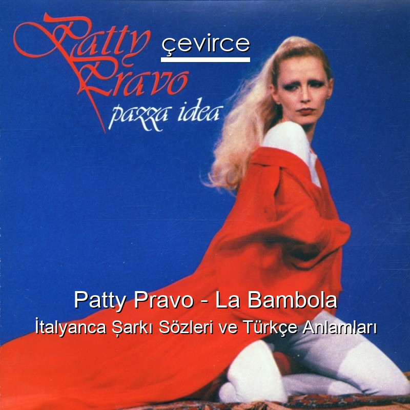 Patty Pravo – La Bambola İtalyanca Şarkı Sözleri Türkçe Anlamları
