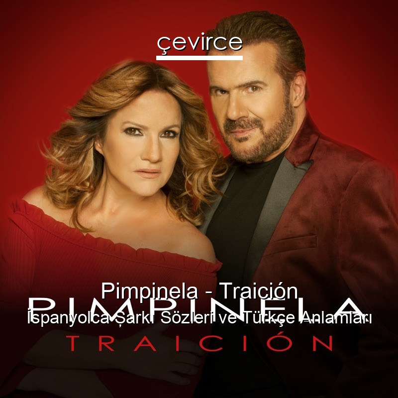 Pimpinela – Traición İspanyolca Şarkı Sözleri Türkçe Anlamları