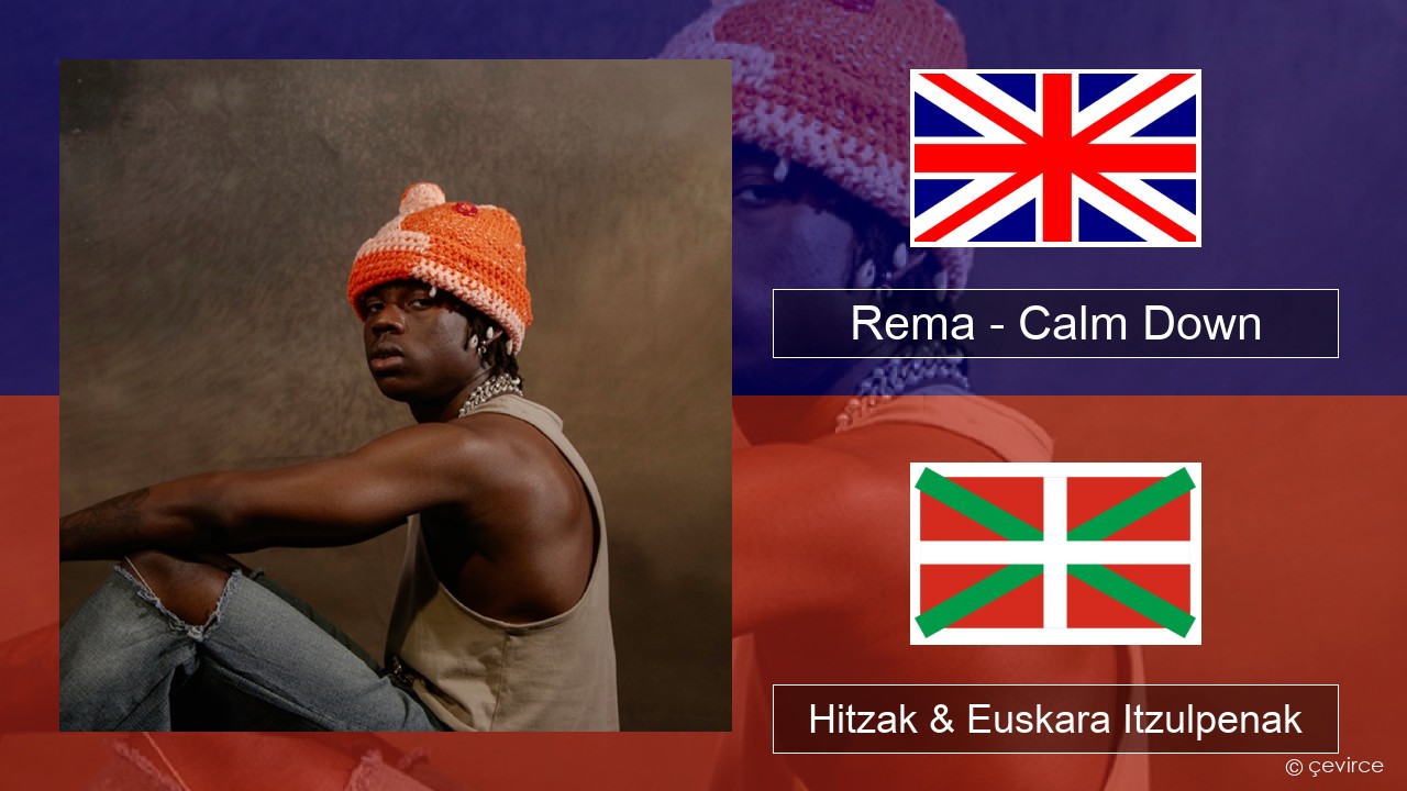 Rema – Calm Down Ingelesa Hitzak & Euskara Itzulpenak