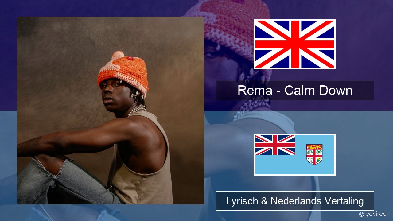 Rema – Calm Down Engels Lyrisch & Nederlands Vertaling