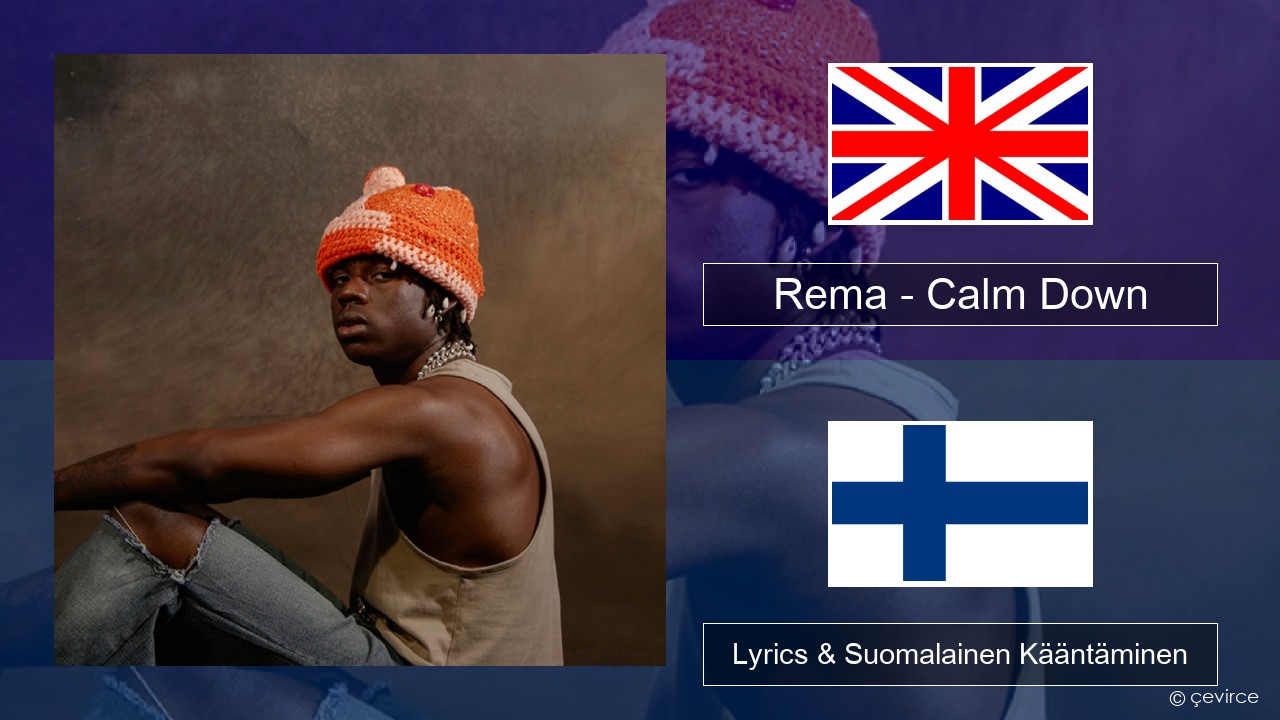 Rema – Calm Down Englanti Lyrics & Suomalainen Kääntäminen