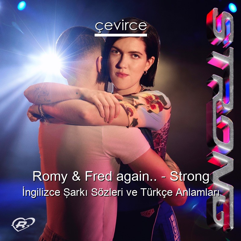 Romy & Fred again.. – Strong İngilizce Şarkı Sözleri Türkçe Anlamları