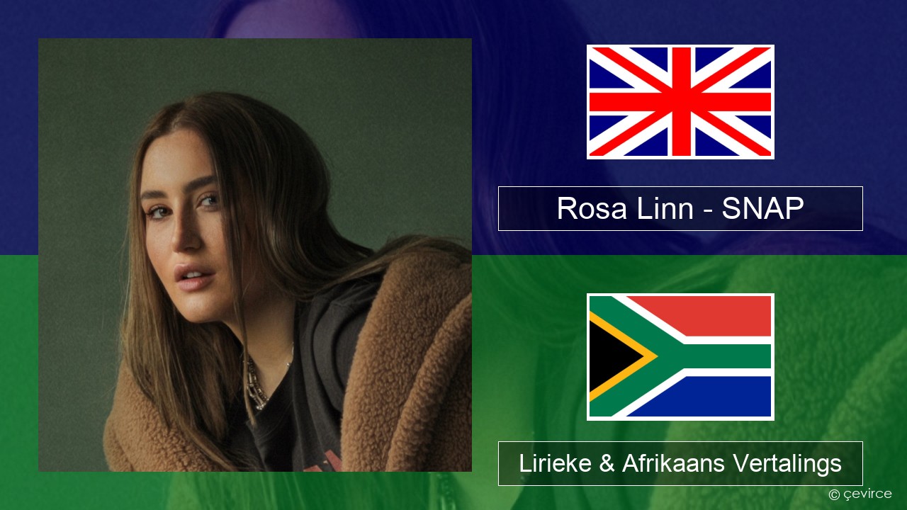 Rosa Linn – SNAP Engels Lirieke & Afrikaans Vertalings