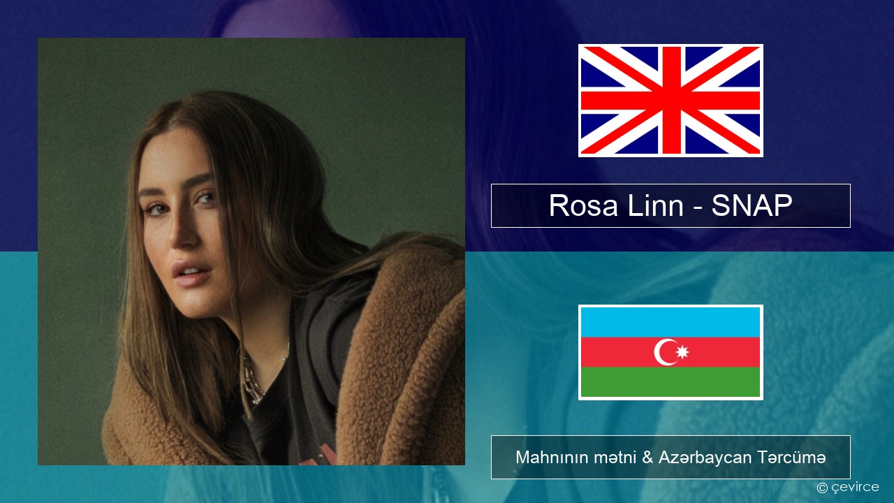 Rosa Linn – SNAP İngilis dili Mahnının mətni & Azərbaycan Tərcümə