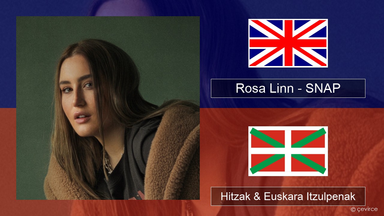 Rosa Linn – SNAP Ingelesa Hitzak & Euskara Itzulpenak