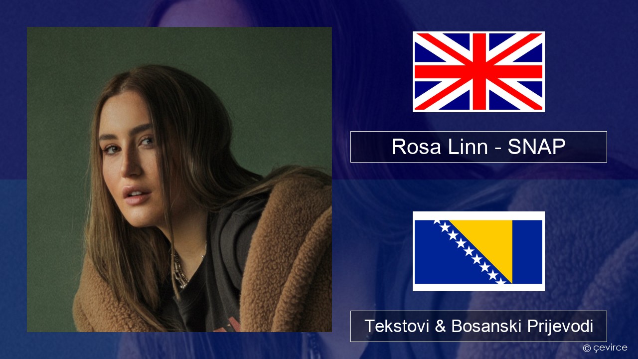 Rosa Linn – SNAP Engleski Tekstovi & Bosanski Prijevodi