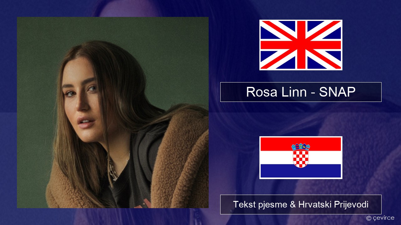 Rosa Linn – SNAP Engleski Tekst pjesme & Hrvatski Prijevodi