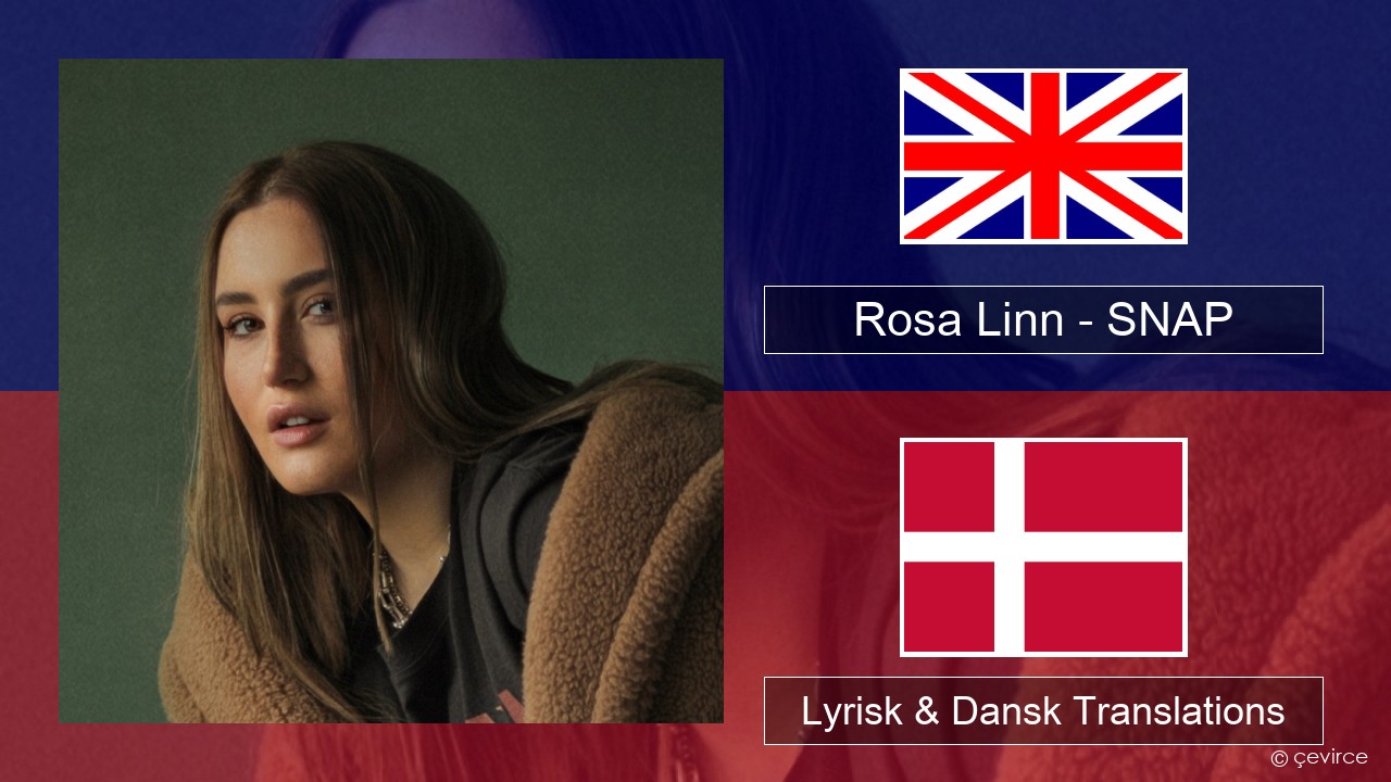 Rosa Linn – SNAP Engelsk Lyrisk & Dansk Translations