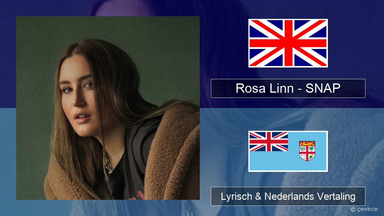 Rosa Linn – SNAP Engels Lyrisch & Nederlands Vertaling