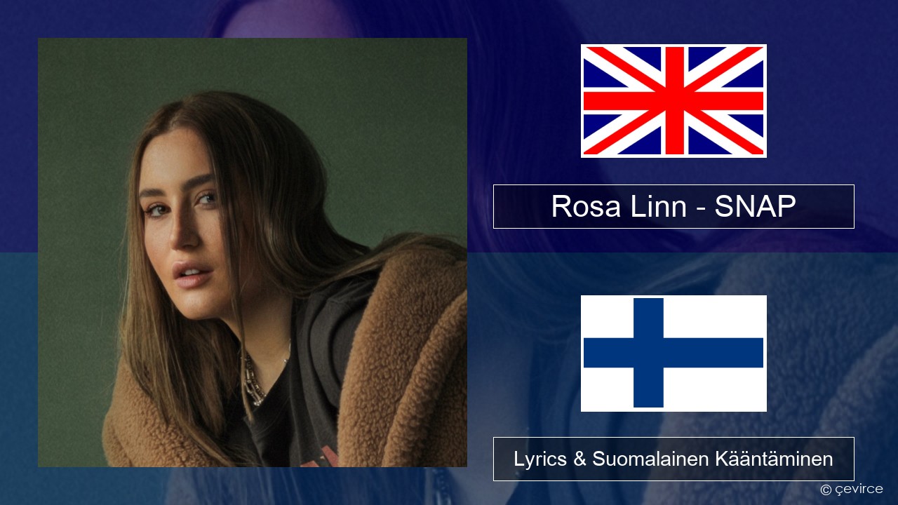 Rosa Linn – SNAP Englanti Lyrics & Suomalainen Kääntäminen