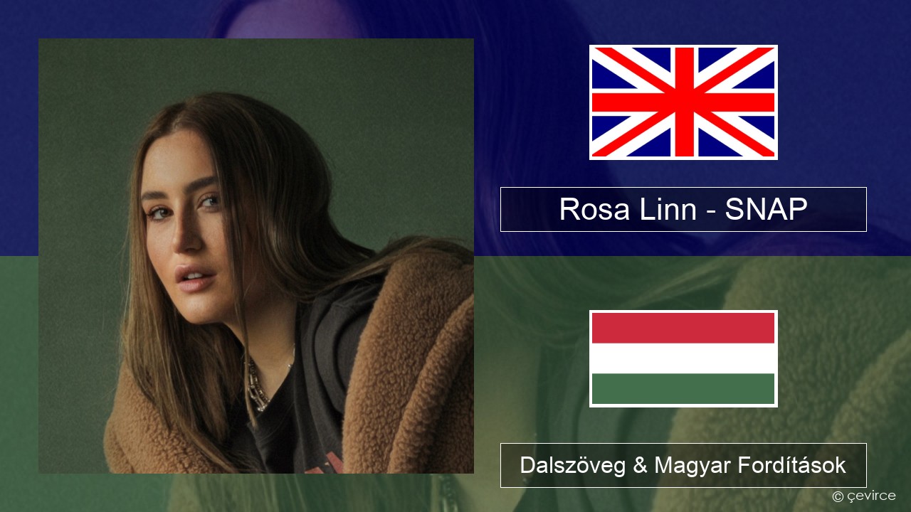 Rosa Linn – SNAP Magyar Dalszöveg & Magyar Fordítások